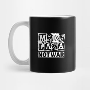Make Lava, Not War, Valentines Day Mug